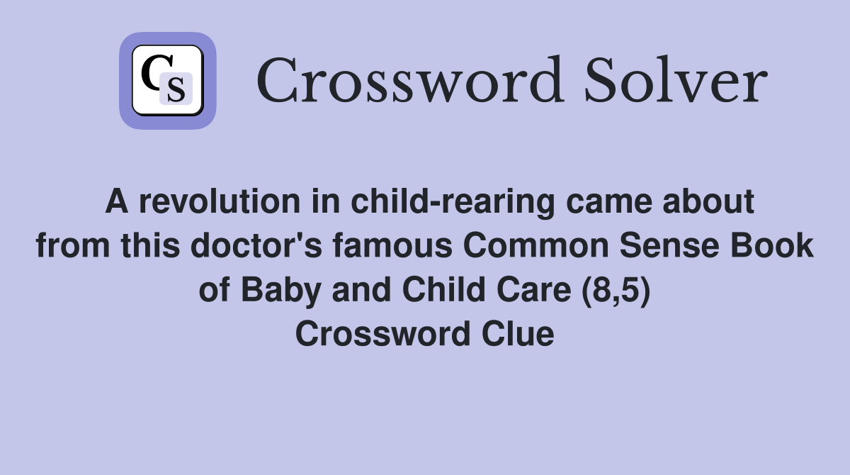 A revolution in childrearing came about from this doctor's famous Common Sense Book of Baby and